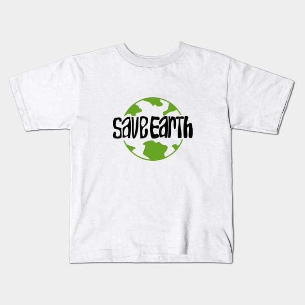 save earth theme with typography Kids T-Shirt by bloomroge